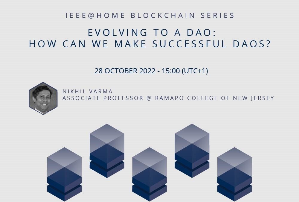 IEEE@HOME Blockchain Series. Evolving to a DAO: How can we make successful DAOs?